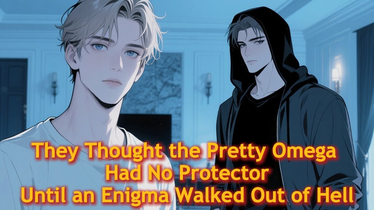 They Thought the Pretty Omega Had No Protector&mdash;Until an Enigma Walked Out of Hell