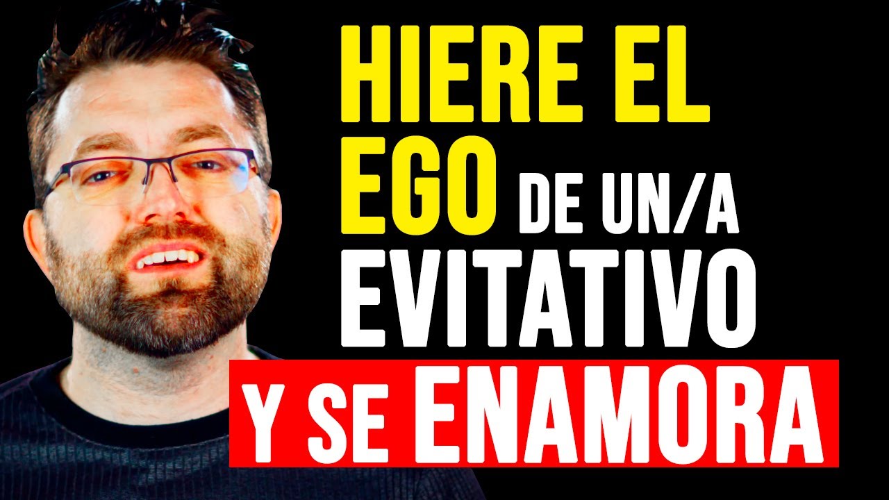 ¿APEGO EVITATIVO? JAJA, HIERE SU EGO Y VERÁS CÓMO TE PERSIGUE