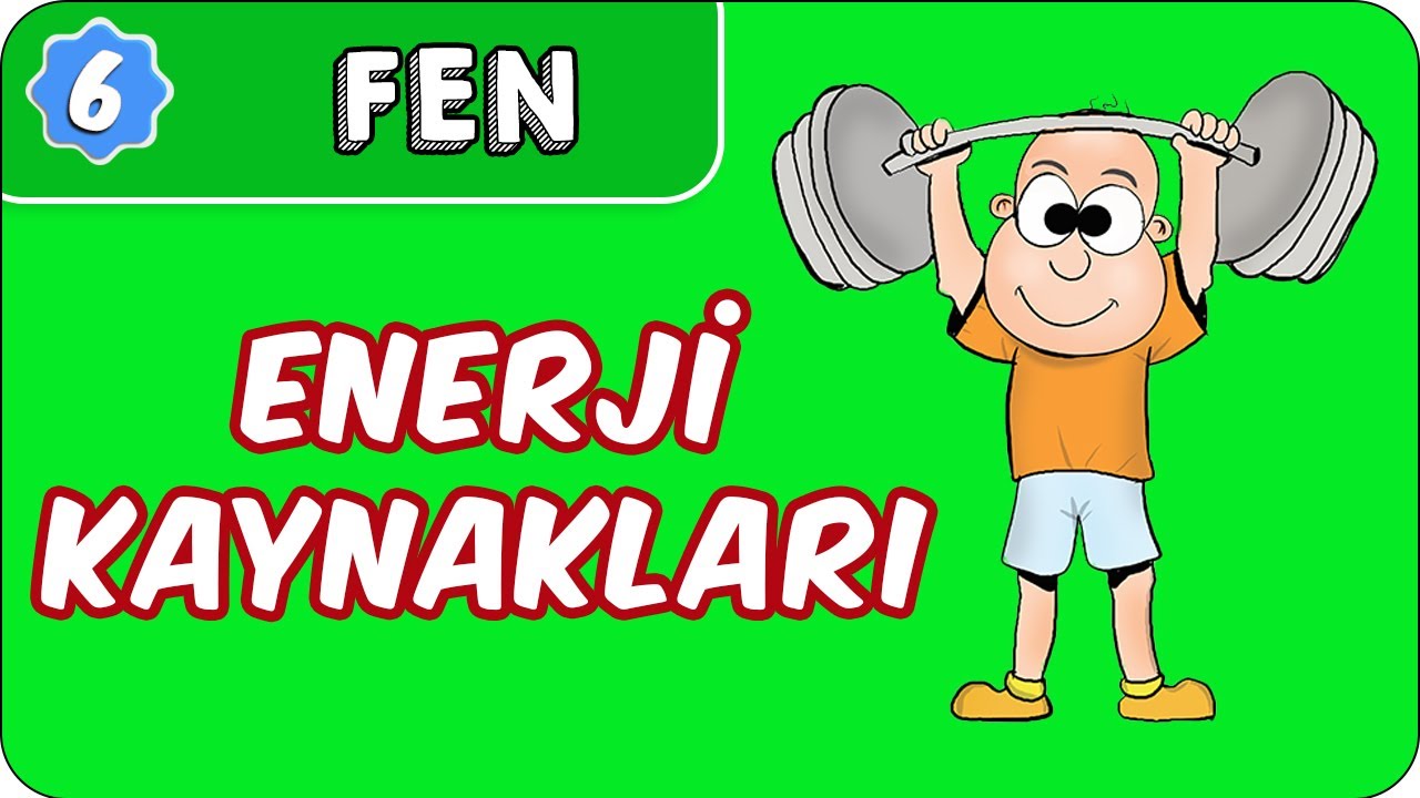 Enerji Kaynakları |  6. Sınıf Fen evokul Kampı