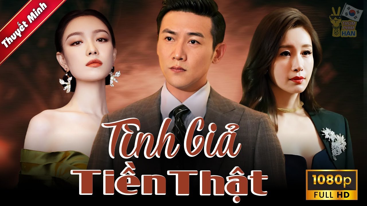 [Phim Lẻ] T&Igrave;NH GIẢ TIỀN THẬT | Bỏ Bạn G&aacute;i Ngh&egrave;o Để Theo Đuổi Bạn G&aacute;i Gi&agrave;u V&agrave; Nhận C&aacute;i Kết Đắng
