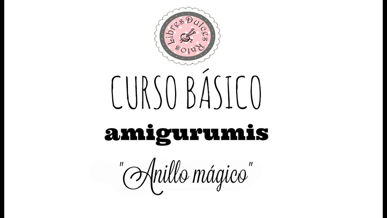 Curso b&aacute;sico de amigurumis: anillo m&aacute;gico.