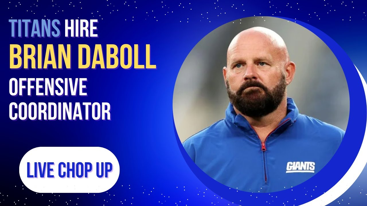LIVE: TITANS HIRE BRIAN DABOLL as Offensive Coordinator LIVE CHOP UP