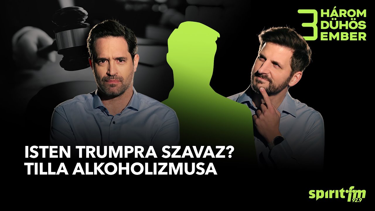 Isten Trumpra szavaz? Tilla alkoholizmusa | 3 DÜHÖS EMBER #1