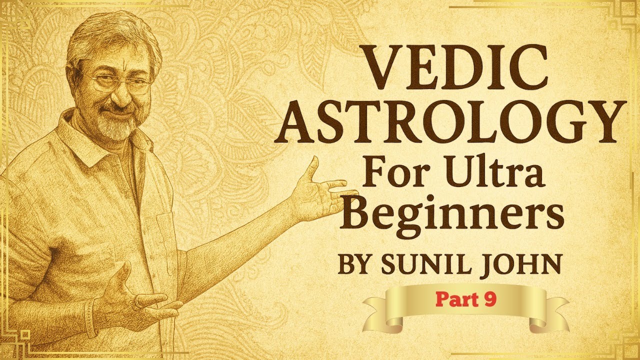 Vedic Astrology Class for Ultra Beginners Part 9 by Sunil John