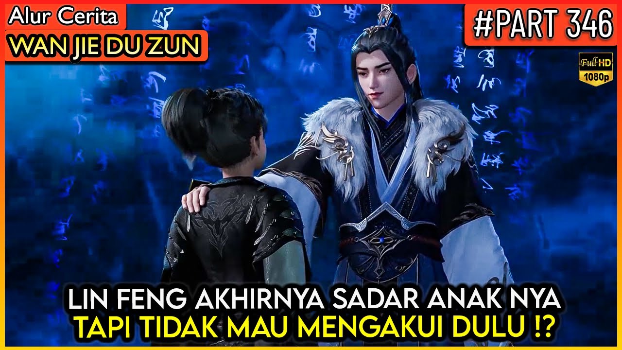 LORD LIN FENG BELUM MAU MENGAKUI ANAK2 NYA !? - Alur Cerita Donghua #WJDZ (PART 346)