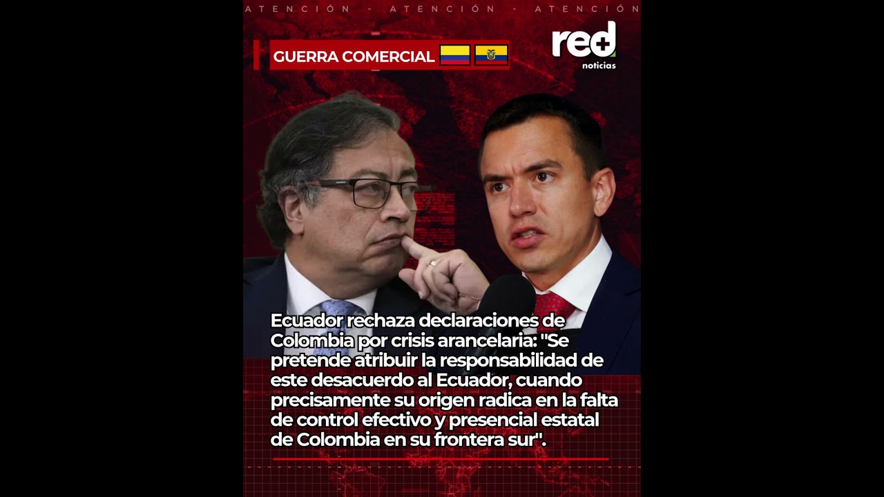 Colombia y Ecuador no logran acuerdo para desescalar guerra comercial: se sigue tensando la relaci&oacute;n