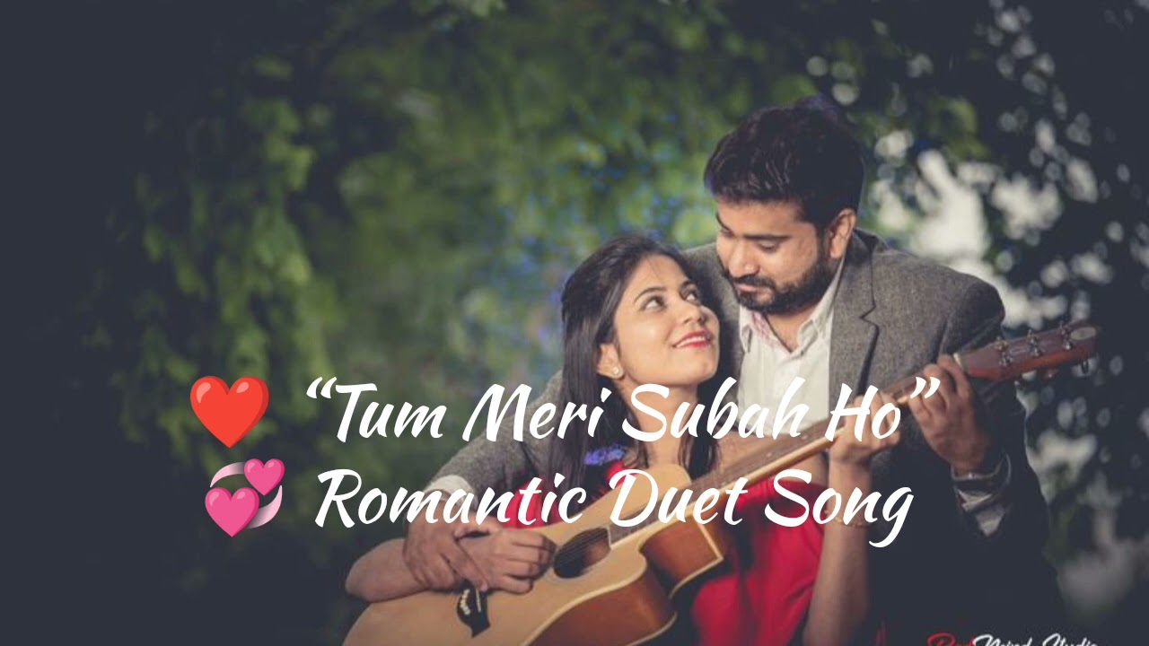 Tum Meri Subah Ho – Romantic Hindi Duet Song ❤️