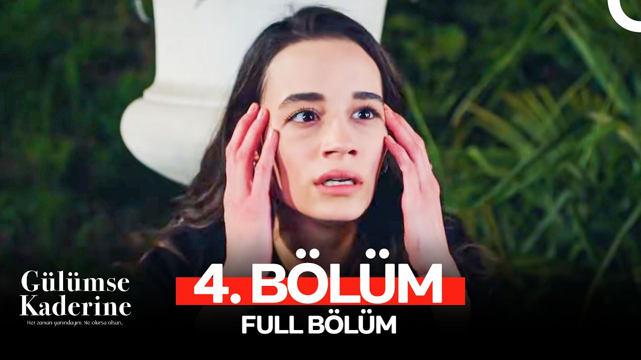 Gülümse Kaderine 4. Bölüm
