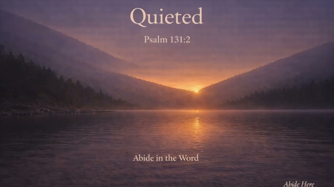Quieted | Psalm 131:2 | Abide in the Word