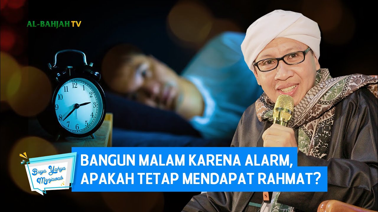 Bangun Malam Karena Alarm, Apakah Tetap Mendapat Rahmat | Buya Yahya Menjawab