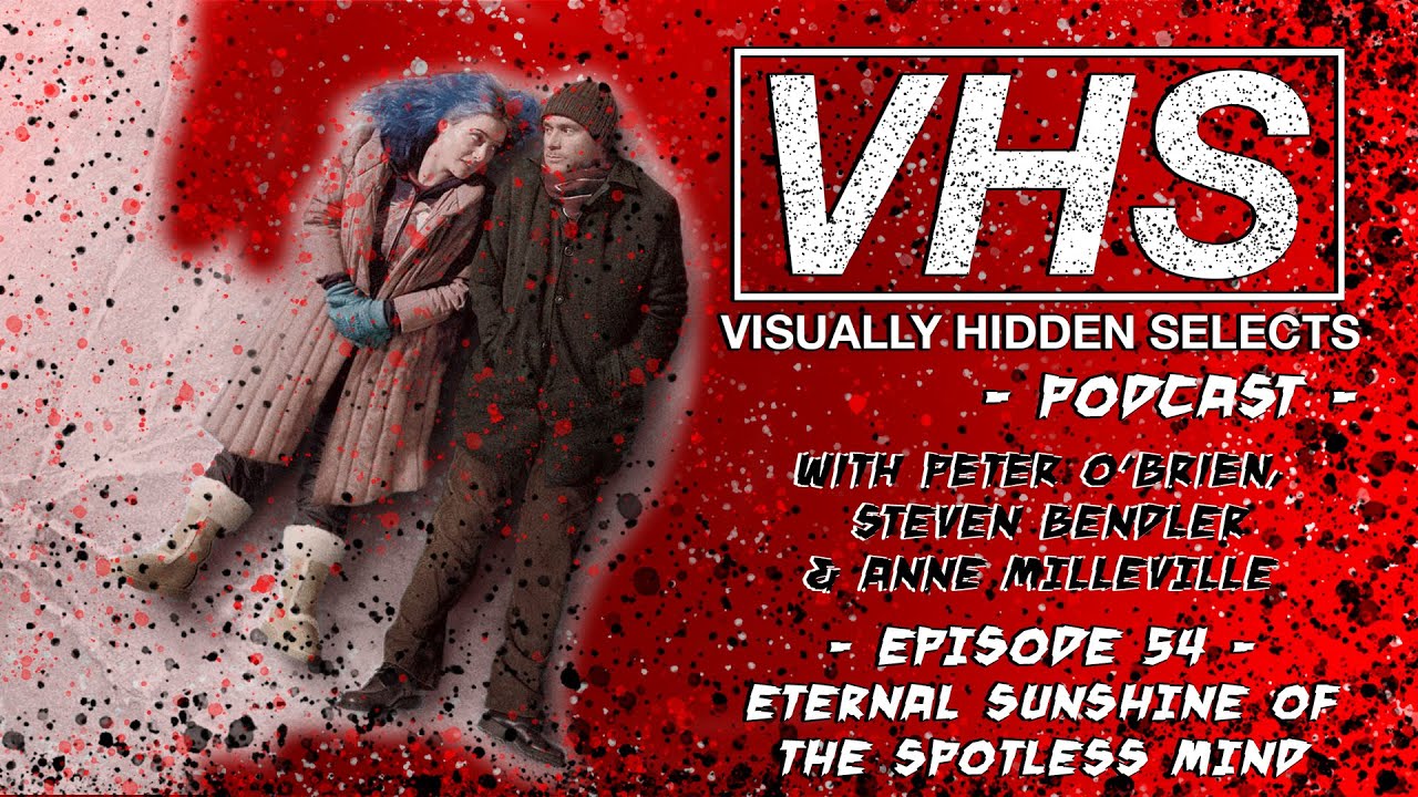 VISUALLY HIDDEN SELECTS PODCAST – EPISODE 54 – ETERNAL SUNSHINE OF THE SPOTLESS MIND