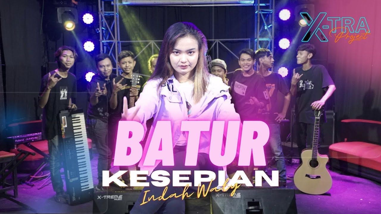 INDAH WATY - XTRA PROJECT- BATUR KESEPIAN ( DIAN ANIC) Cipt Lie HIN
