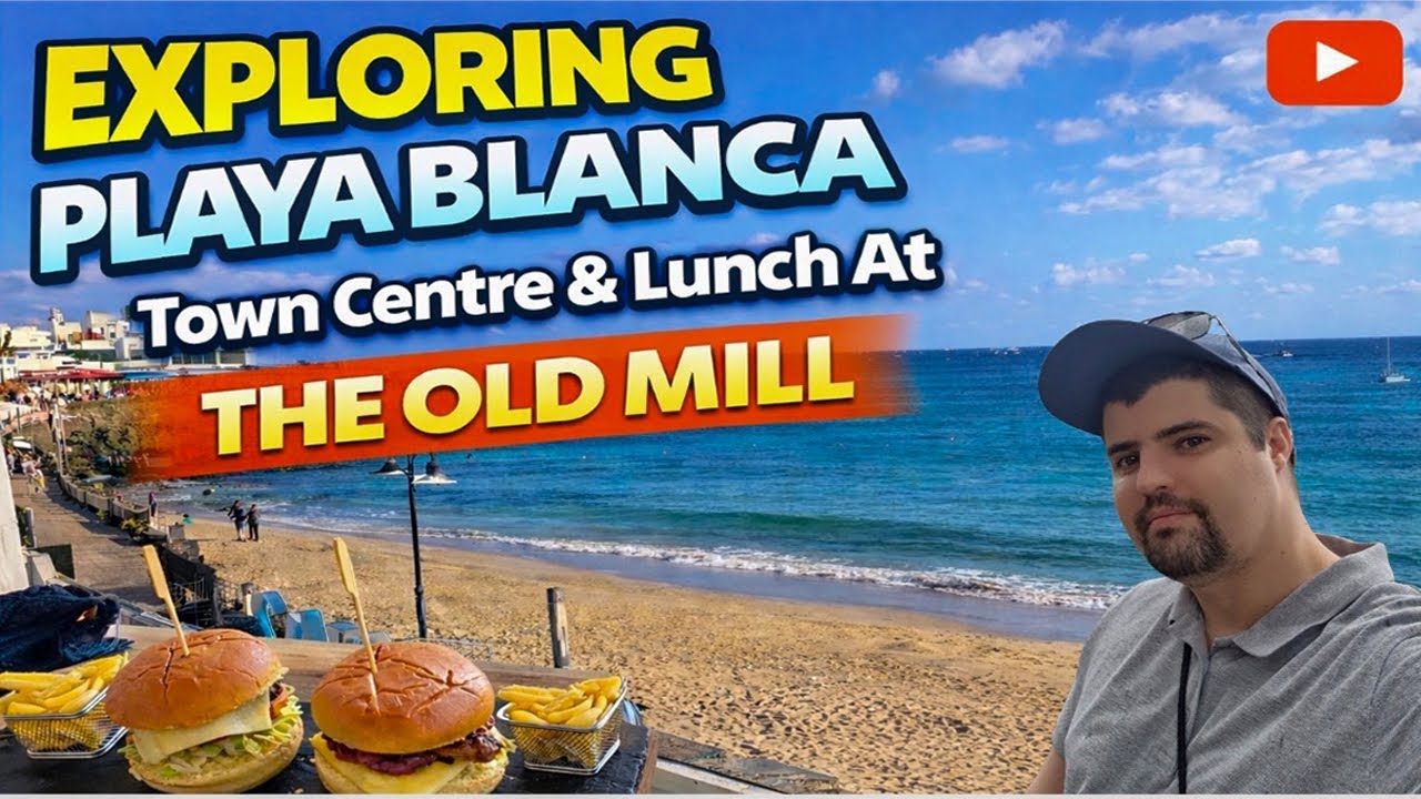 Exploring Playa Blanca Town Centre & Lunch At The Old Mill