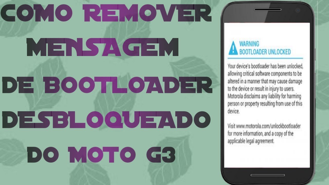 COMO REMOVER MENSAGEM DE BOOTLOADER DESBLOQUEADO DO MOTO G3