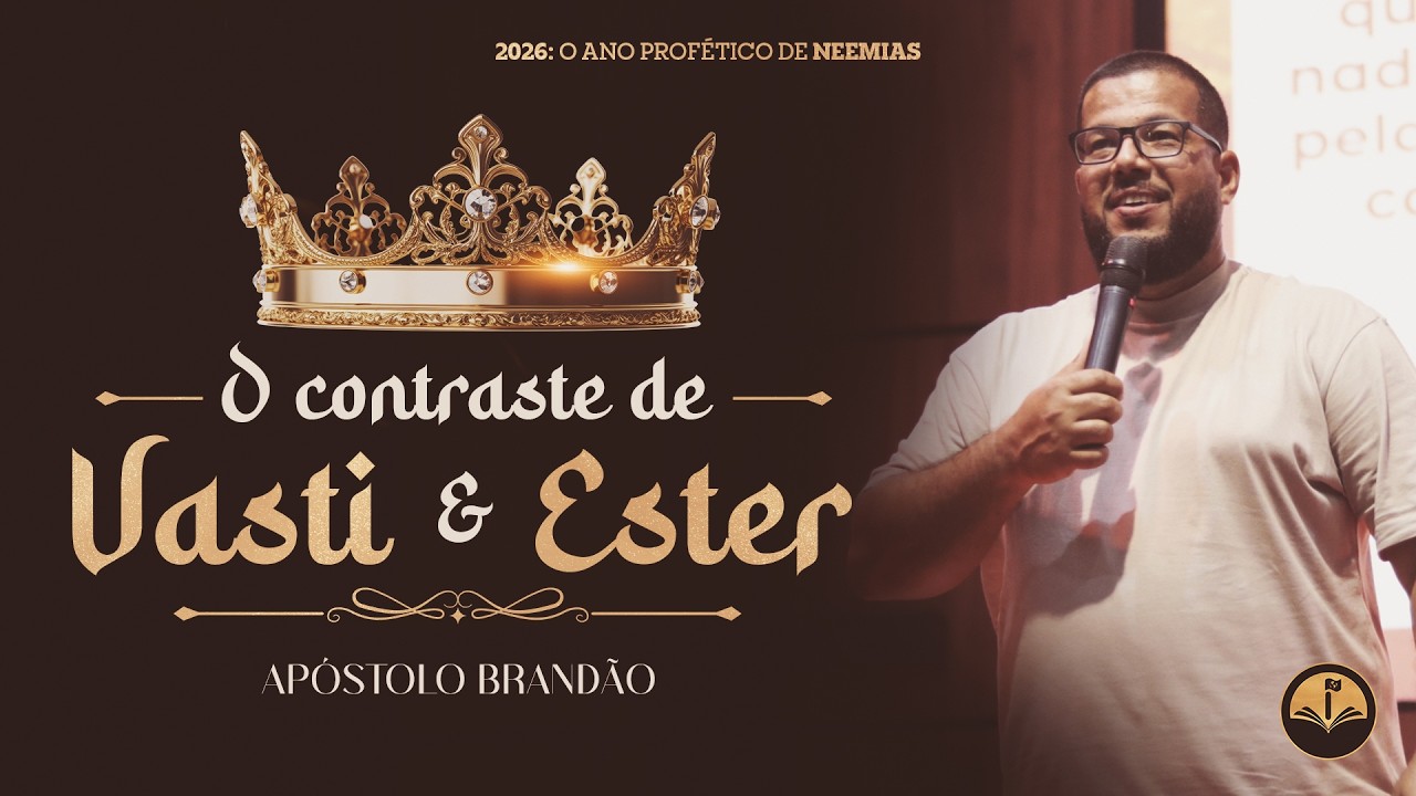 O contraste de Vasti e Ester | Apóstolo Brandão | IBAN Online