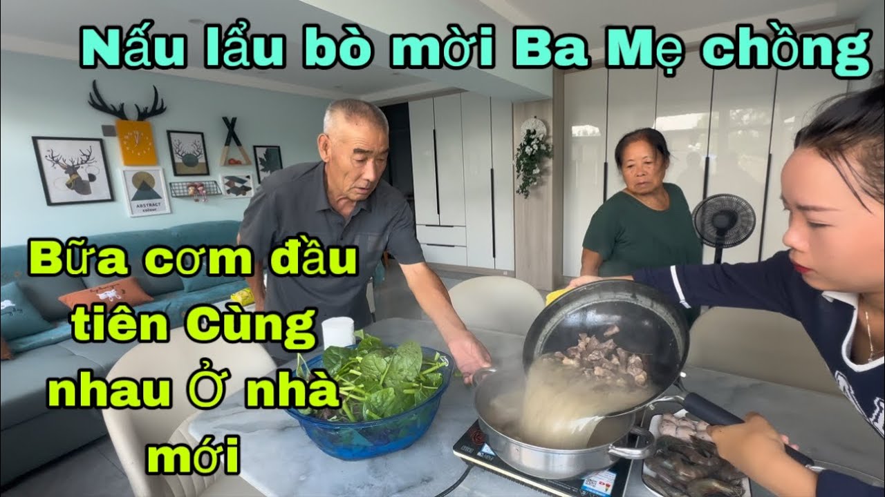 #448🇨🇳Nấu 1 nồi lẩu bò mời Ba Mẹ Chồng Trung Quốc,Sang ăn bữa cơm đầu tiên cùng nhau Ở nhà mới