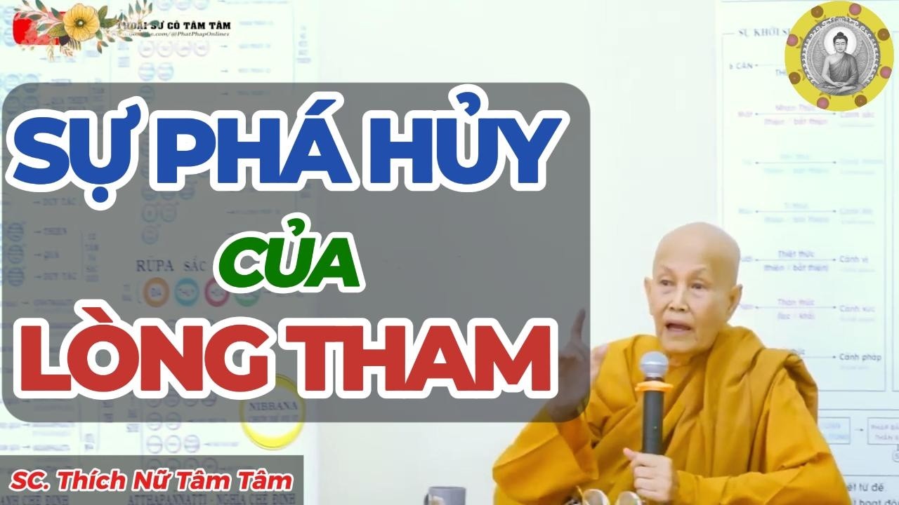 SỰ PHÁ HỦY CỦA LÒNG THAM | SC. Thích Nữ Tâm Tâm
