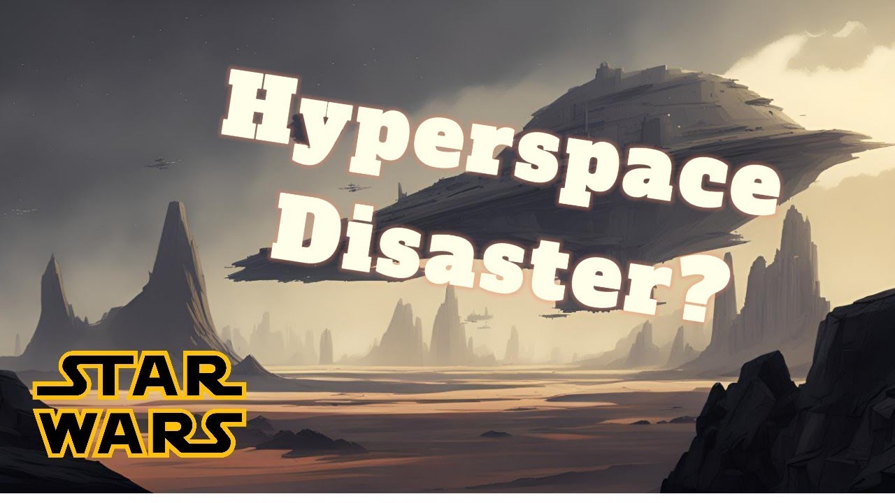 What Was The GREAT HYPERSPACE DISASTER? | Star Wars Lore