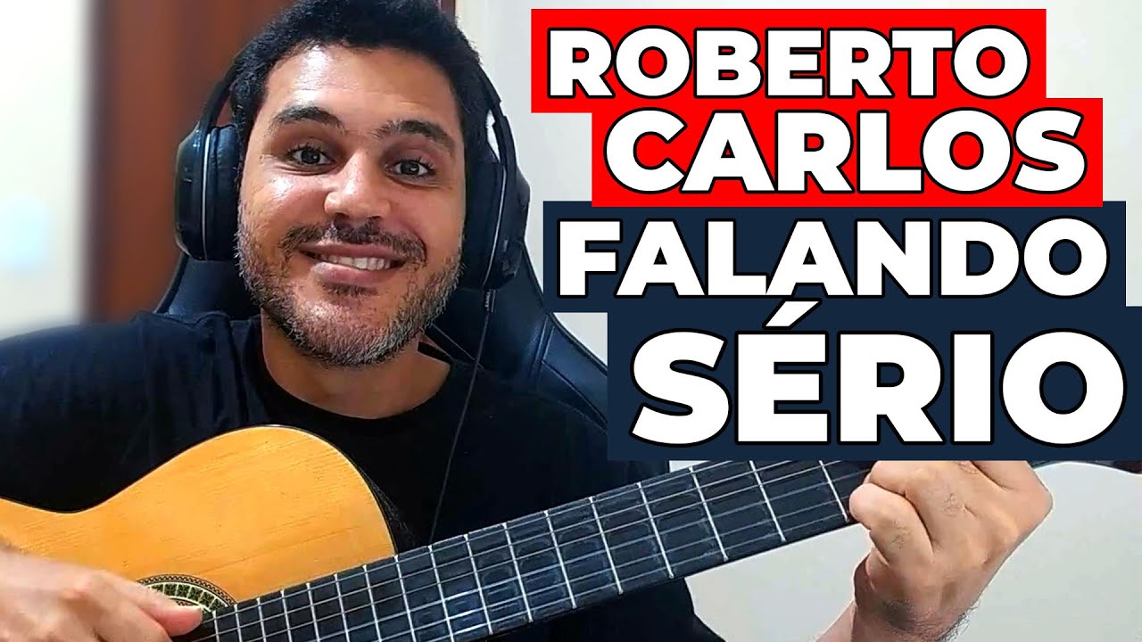 Como Tocar FALANDO SÉRIO de ROBERTO CARLOS no VIOLÃO