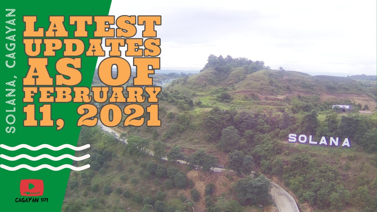 WHAT’s the LATEST at SOLANA, CAGAYAN | February 11, 2021