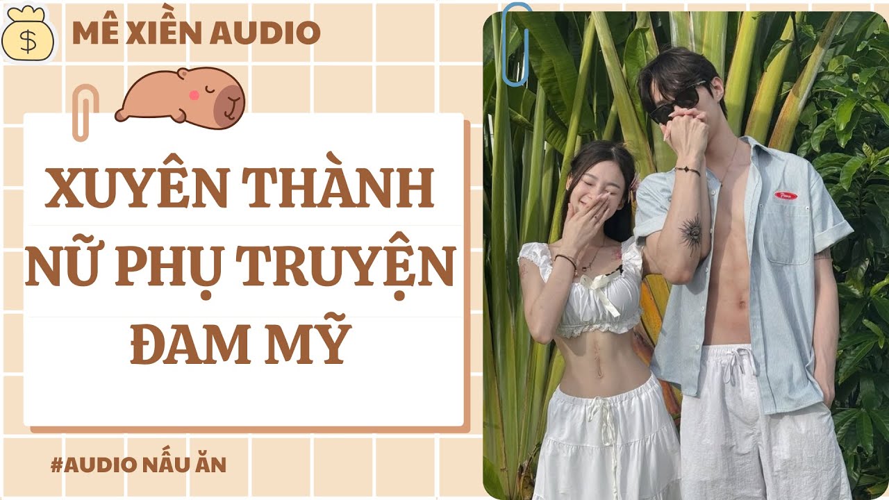[Audio] Xuyên thành nữ phụ truyện đam mỹ || Mê xiền audio