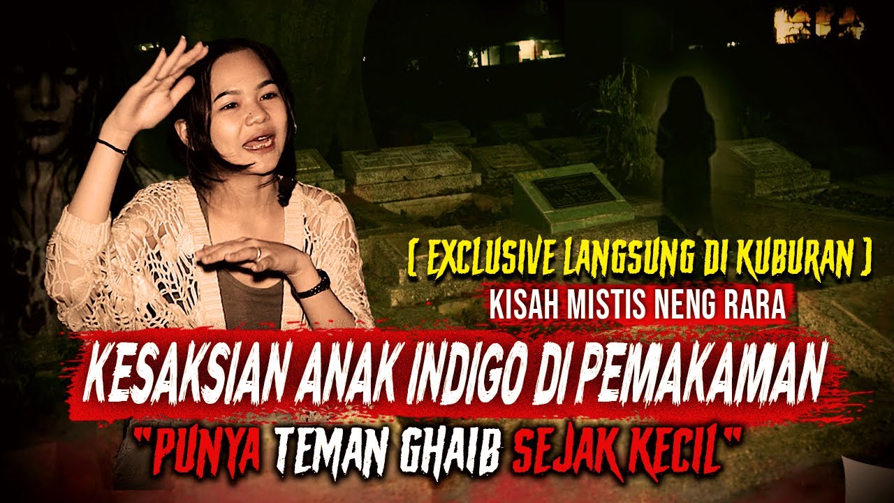 KETIKA ANAK INDIGO BERADA DI KUBURAN ANGKER.. KESAKSIAN NENG RARA MEMILIKI TEMAN MAKHLUK GHAIB