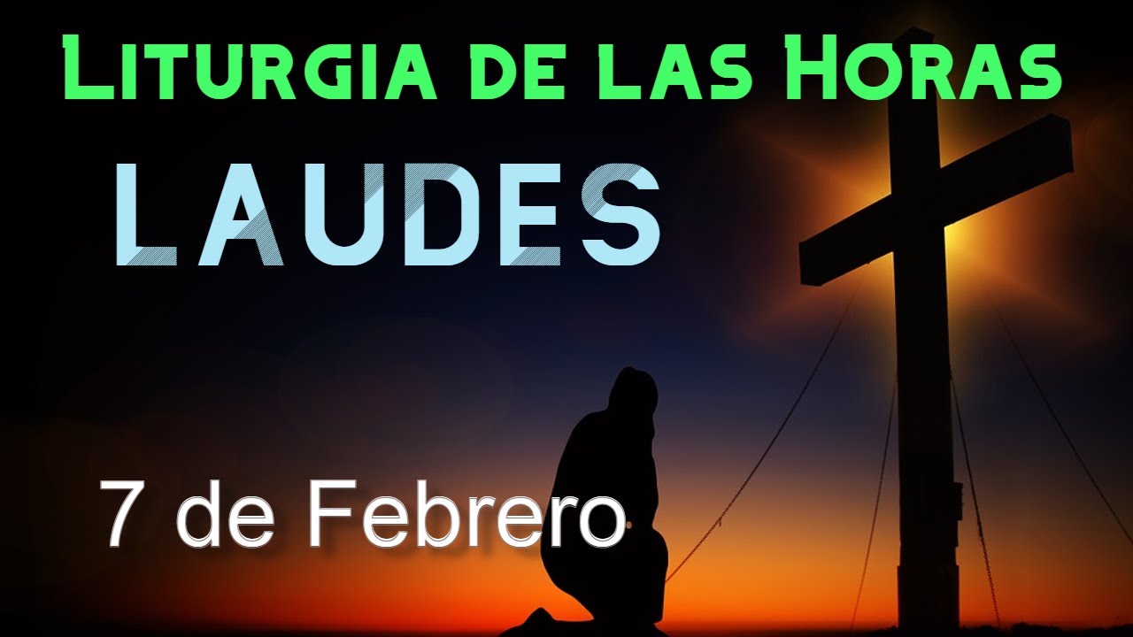 LAUDES de HOY SÁBADO 7 de FEBRERO de 2026 - Liturgia de las Horas | ORACIÓN de la MAÑANA