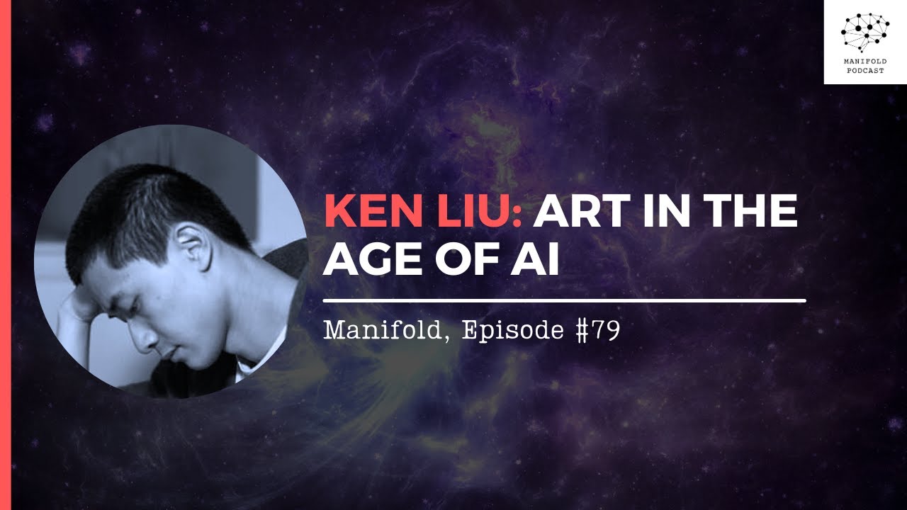 Ken Liu: Art in the Age of AI — #79