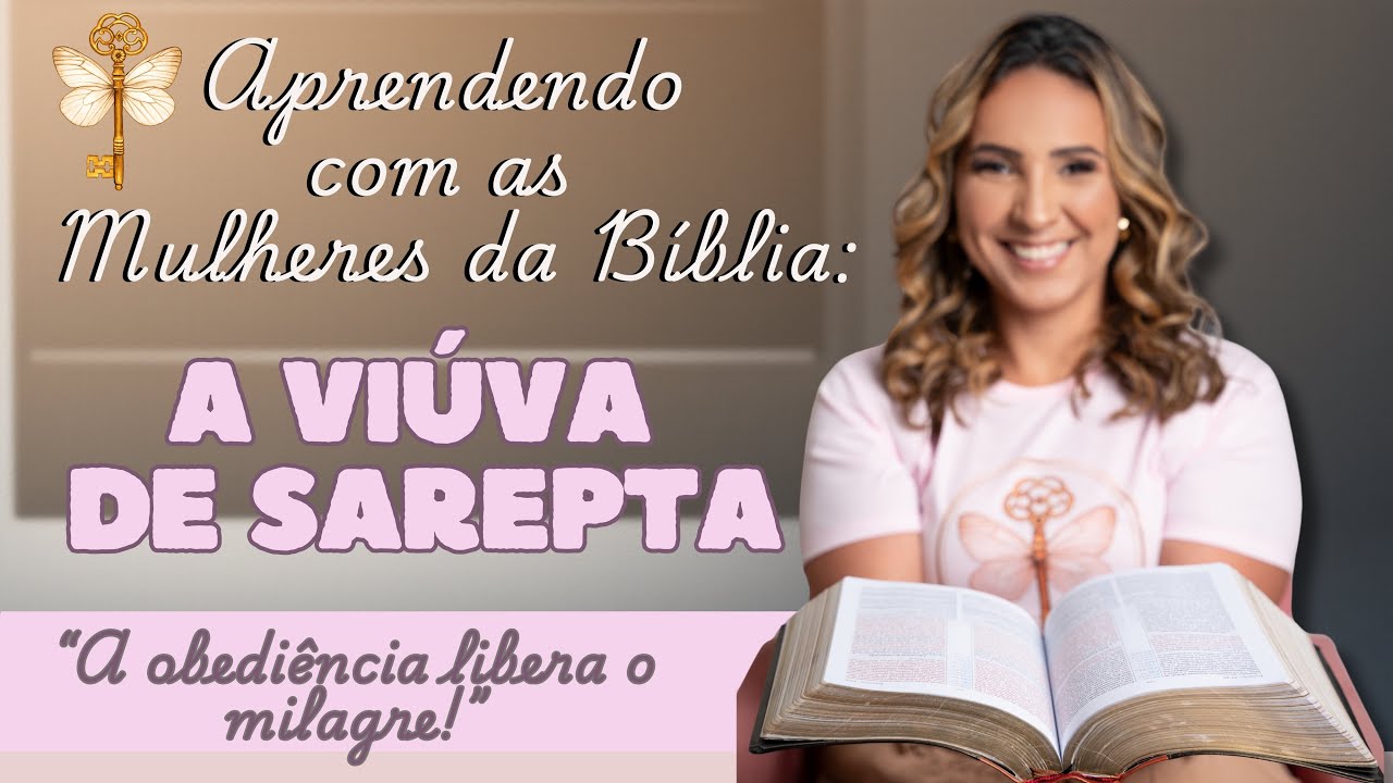 Aprendendo com as Mulheres da Bíblia: A viúva de Sarepta | Estudo Bíblico | AlêNacarath