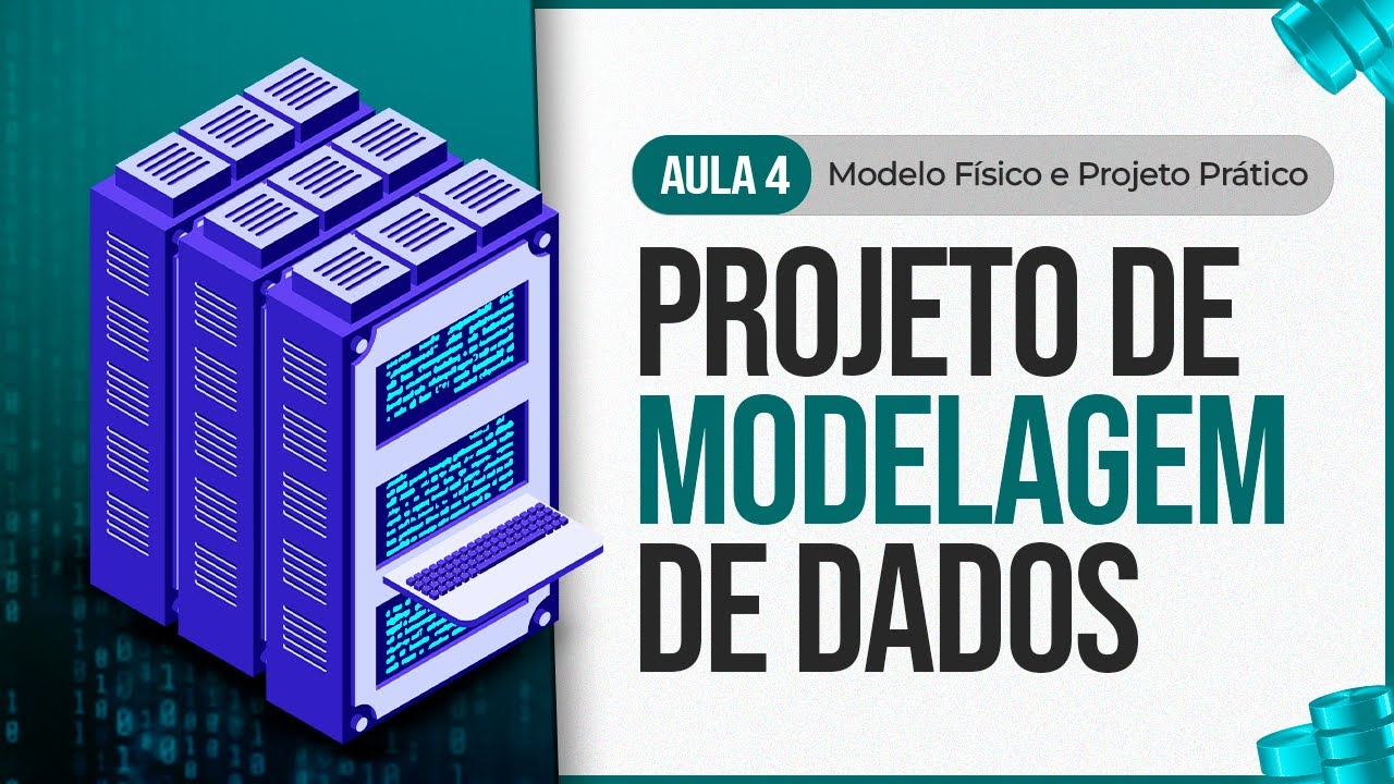Série Projeto de Modelagem de Banco de Dados - Aula 4 - Modelo Físico e Projeto