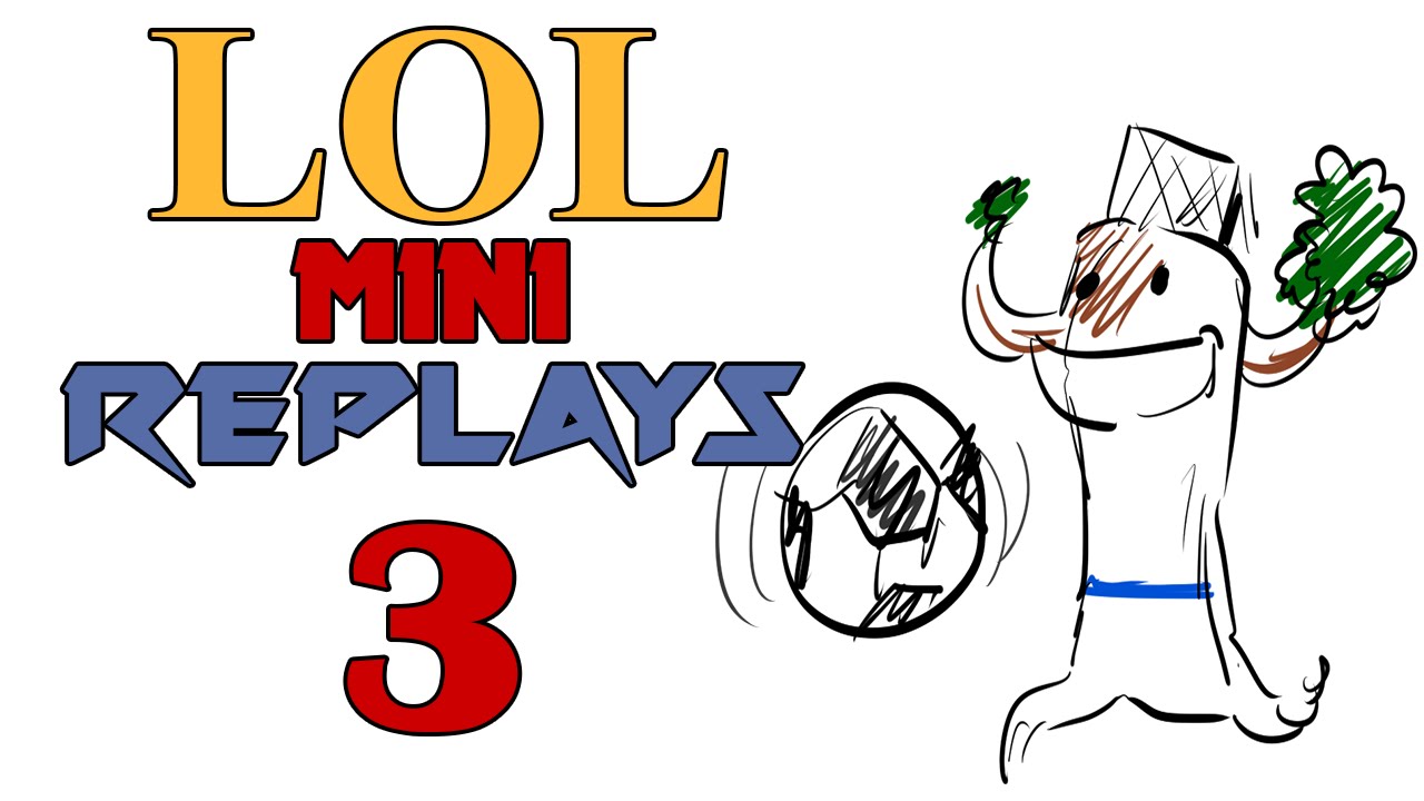 LOL MINI REPLAYS #3