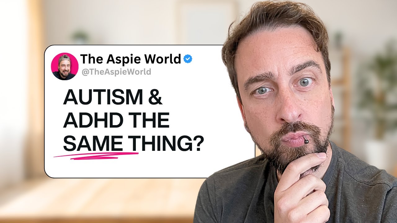 Are Autism and ADHD Secretly the Same? (Here&rsquo;s My Take)