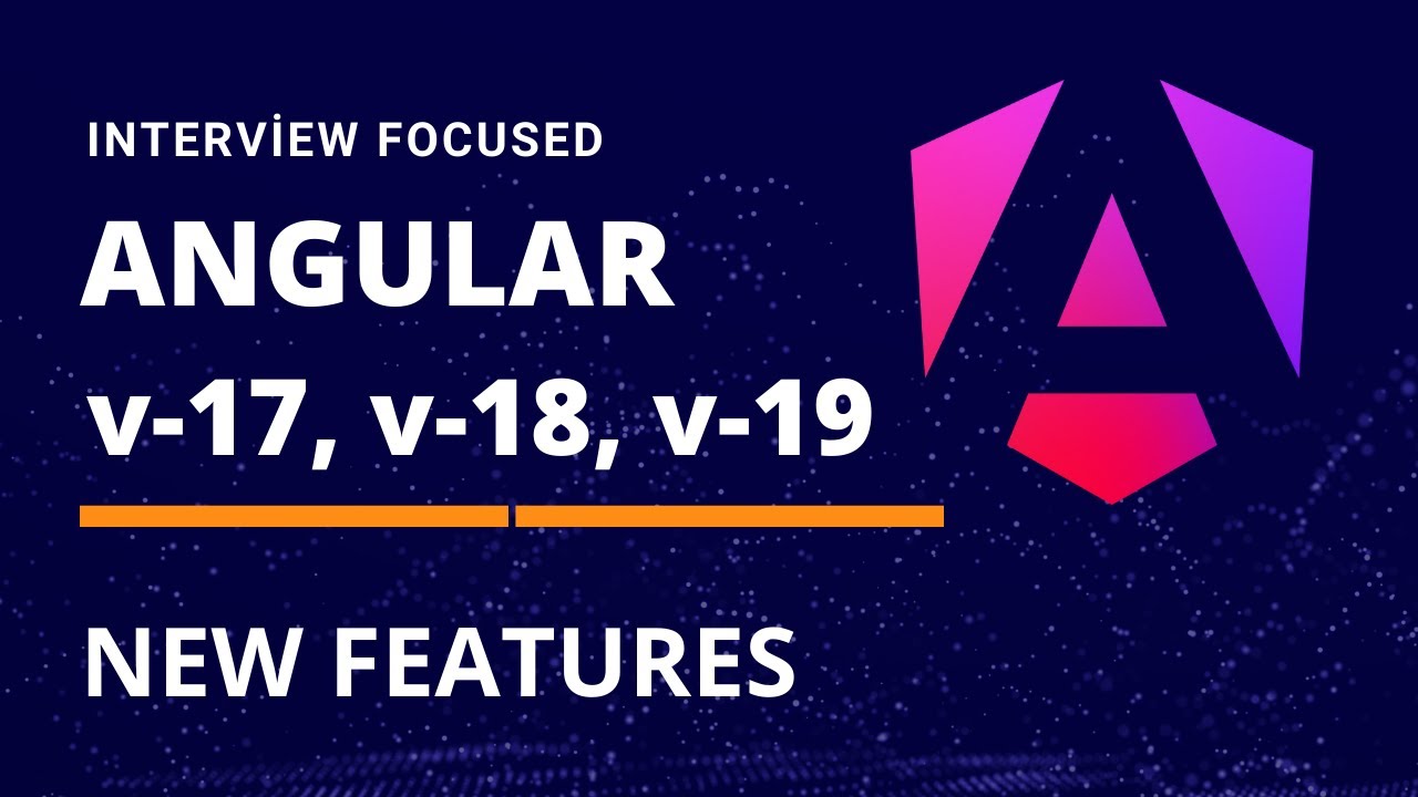 Angular 17, 18, 19 New Features Explained – Must-Know for Interviews!  🔥