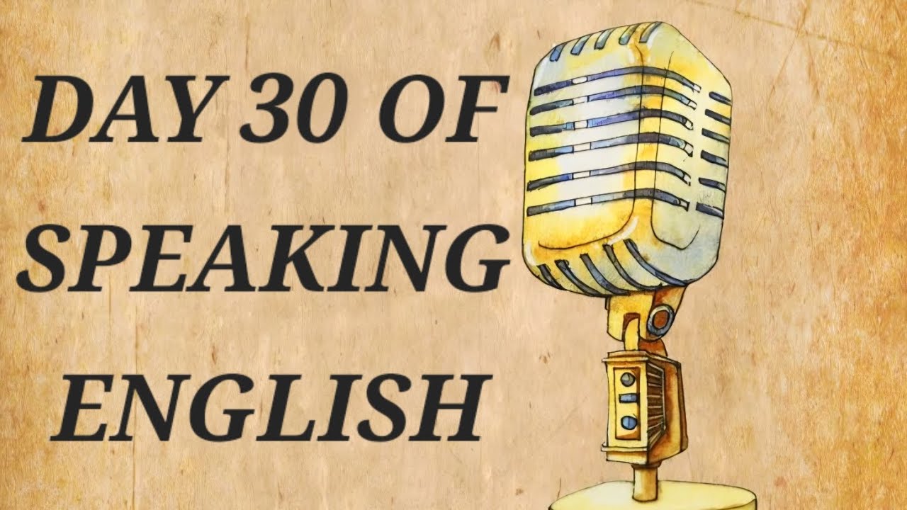 @DAY30 OF SPEAKING ENGLISH. 