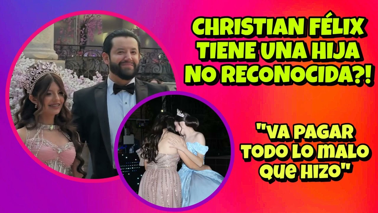 CHRISTIAN F&Eacute;LIX REACCIONA A LAS CR&Iacute;TICAS POR SU HIJA NO RECONOCIDA