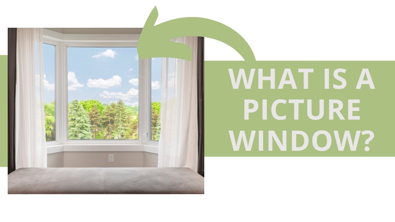 What Is a Picture Window? Discover Everything You Need to Know!