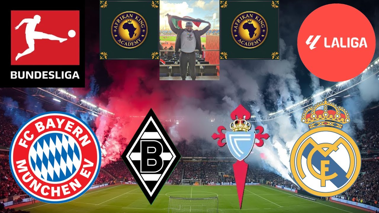 BUNDESLIGA - BAY MUNICH V  BOR M'GLADBACH / LA LIGA - CELTA VIGO V REAL MADRID - WATCH ALONG