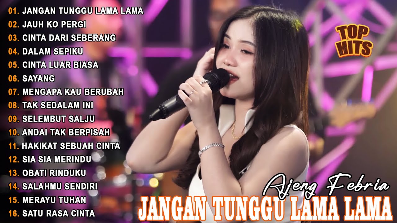 JANGAN TUNGGU LAMA LAMA, JAUH KO PERGI - AJENG FEBRIA - FULL ALBUM LAGU JAWA VIRAL TERBARU