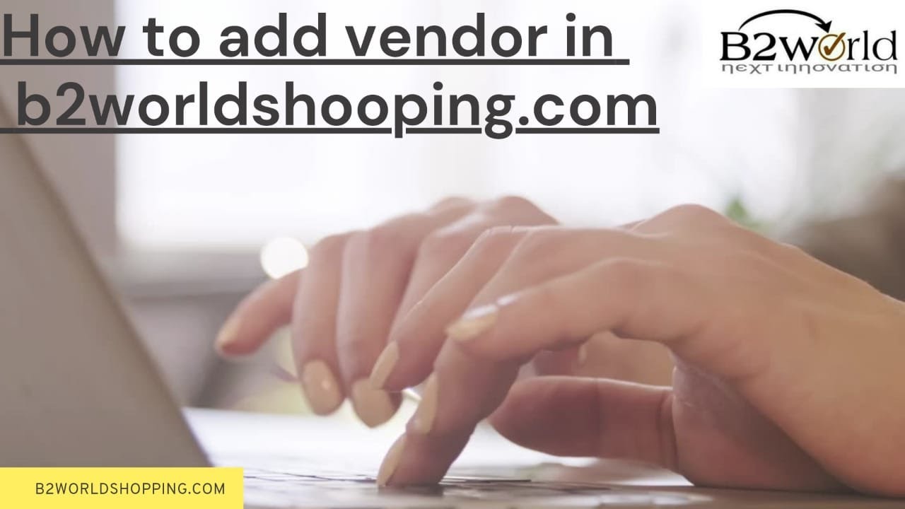 How to add vendor in b2worldshopping.com