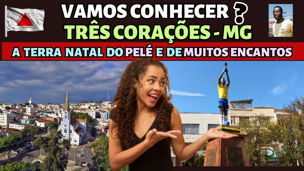 🔵 Três Corações MG -  A cidade do Pelé