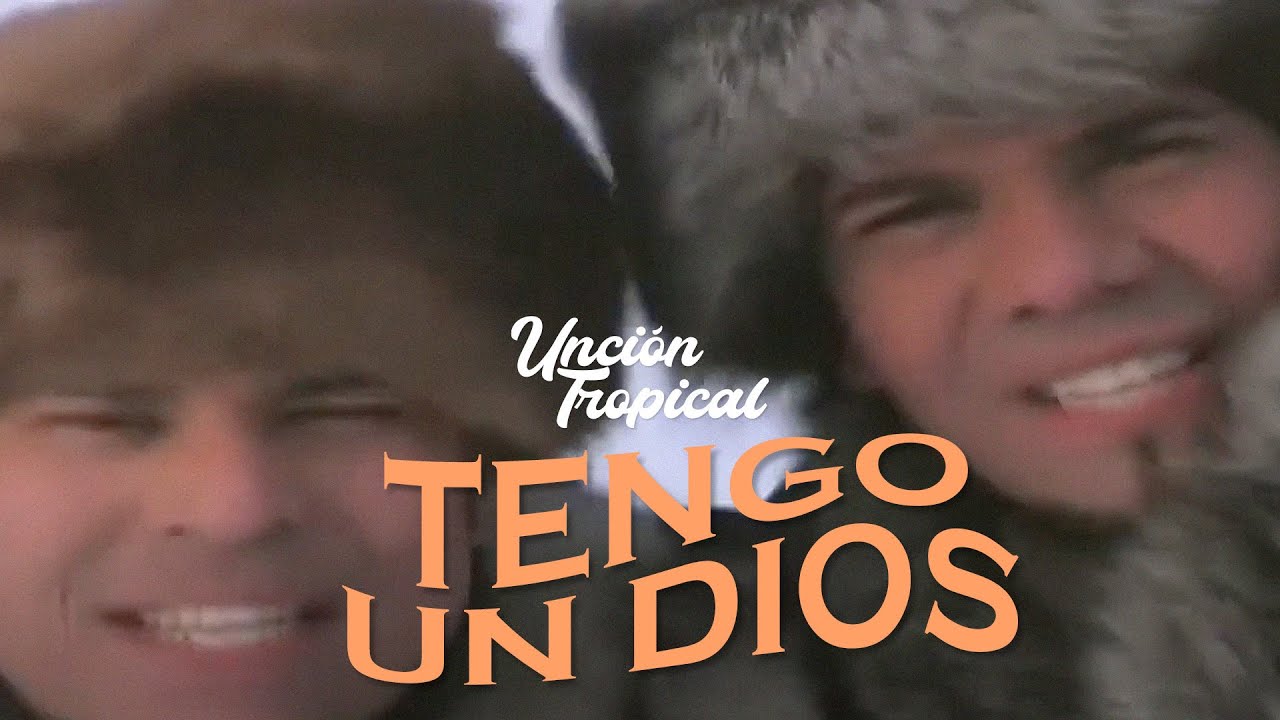 Unción Tropical | Tengo Un Dios (Video Oficial)