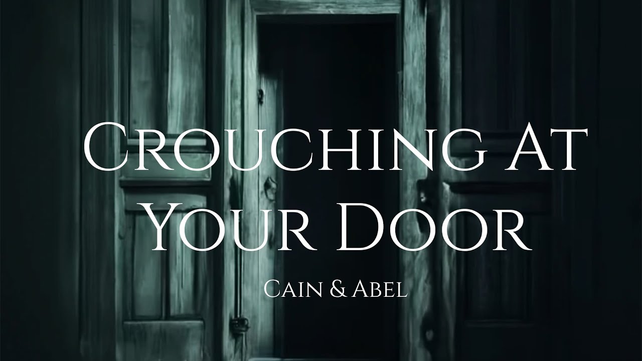 Greater Than: Crouching At Your Door (Genesis 4)