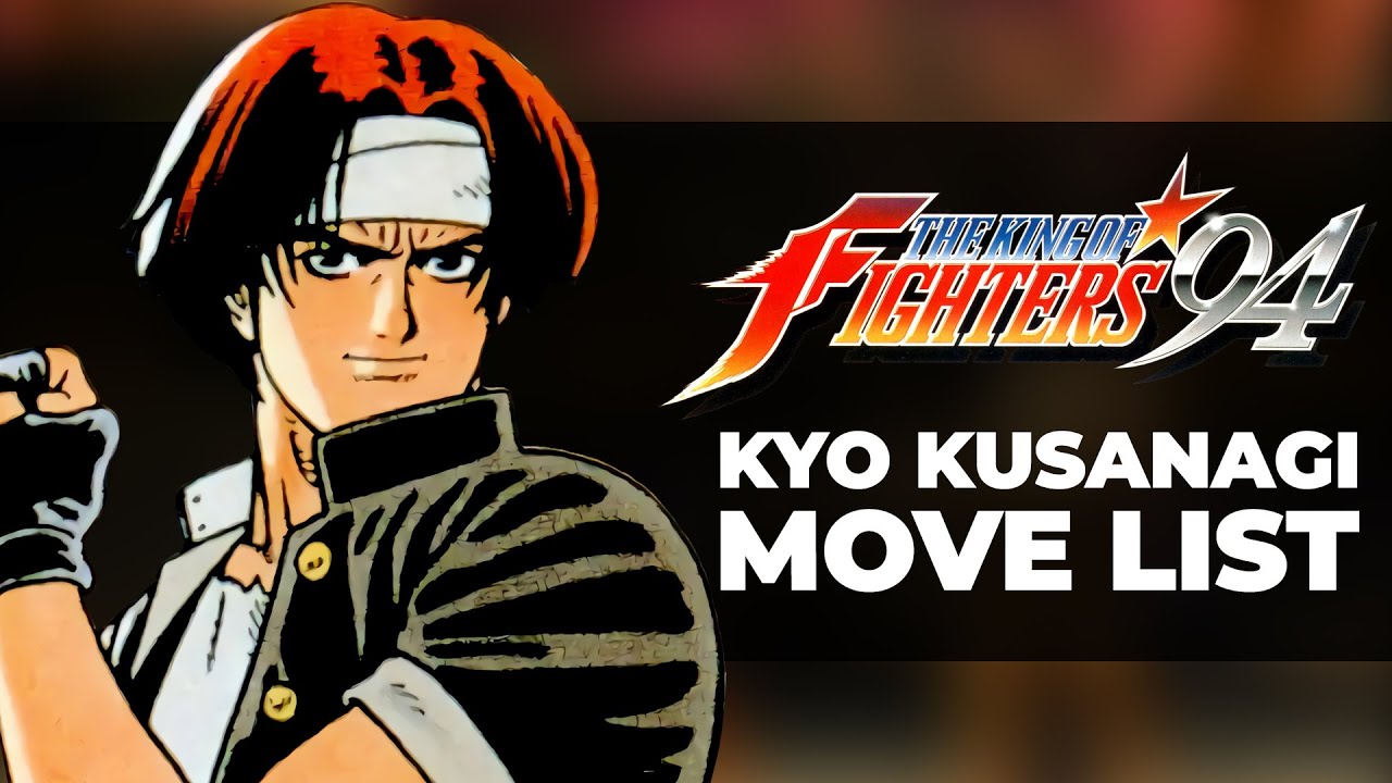 KYO KUSANAGI Move List - The King of Fighters '94 (KOF94)