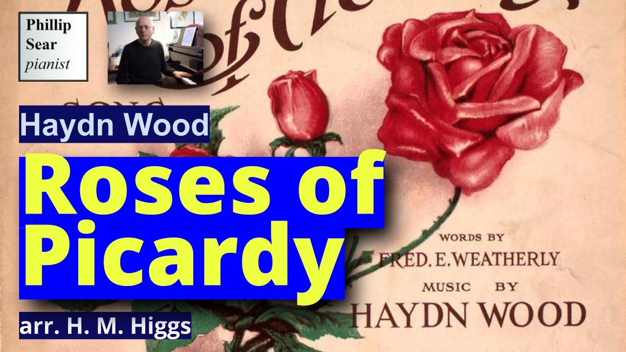 Haydn Wood (arr. H. M. Higgs):  Roses of Picardy