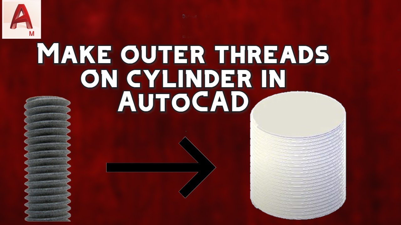How to make outer threads on cylinder in AutoCAD