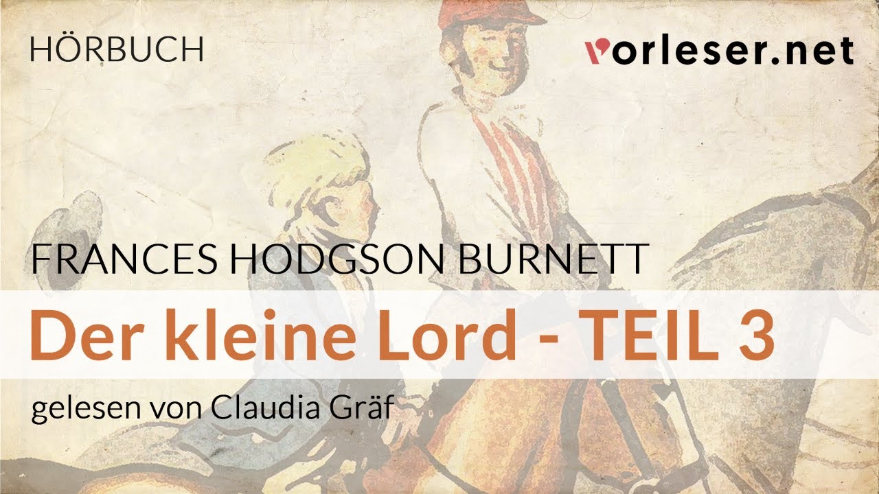 Frances Hodgson Burnett: Der kleine Lord - TEIL 3 | H&Ouml;RBUCH | AUDIOBOOK