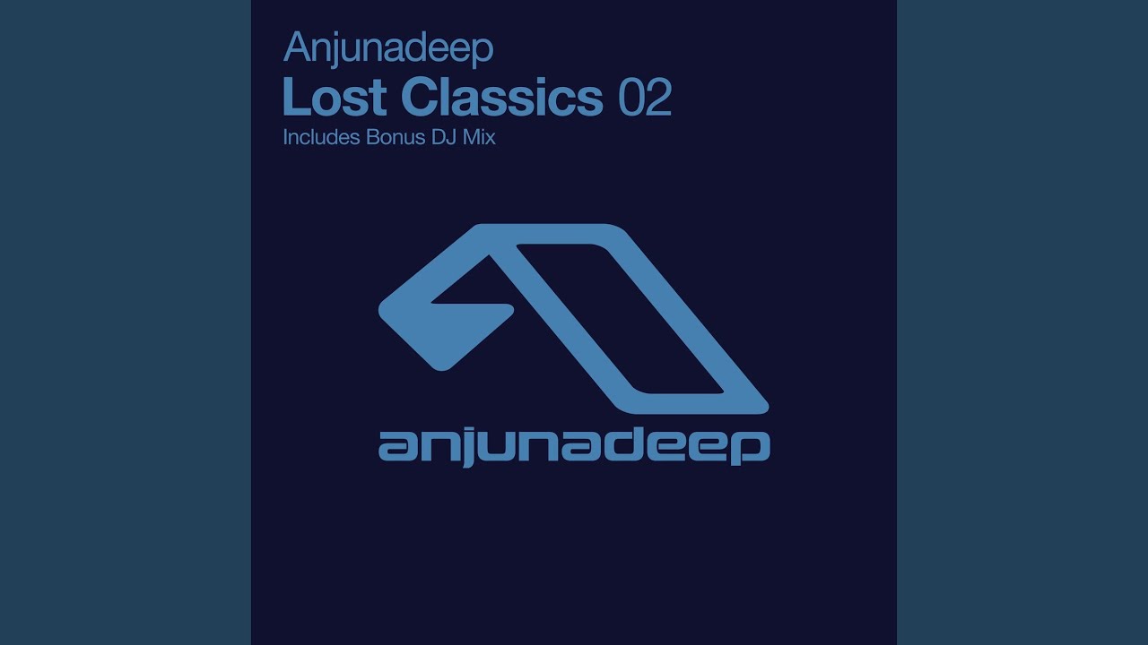 Anjunadeep Lost Classics 02 (Bonus DJ Mix)