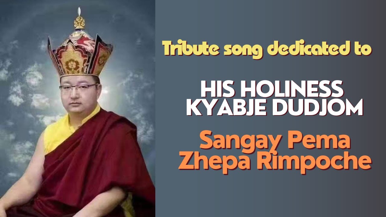 Tribute Song Dedicated to HH Dudjom Yangse Sangay Pema Zhepa Rimpoche's Swift Rebirth