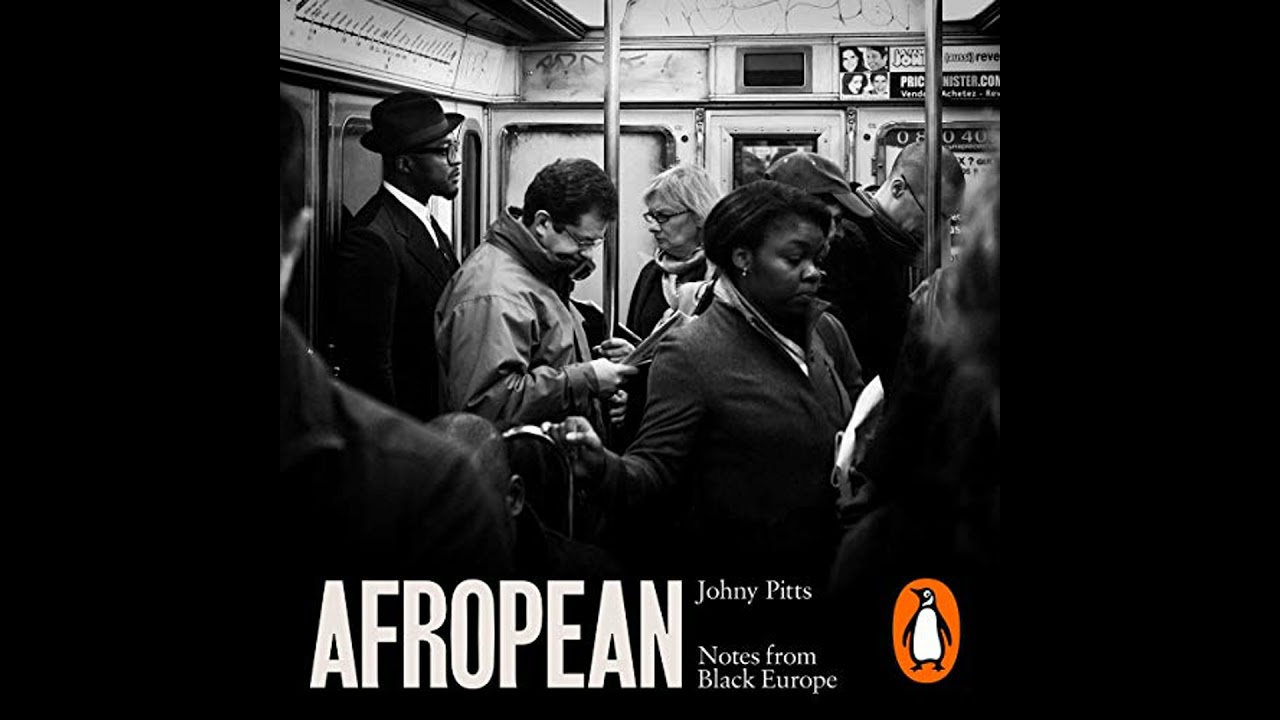 Afropean: Notes from Black Europe by Johny Pitts | Full Audiobook