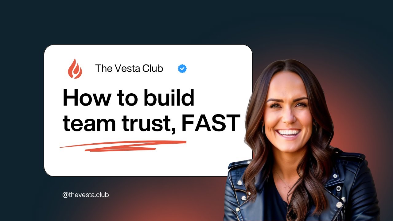 Startup Leaders:  Build Trust, Fast | The Vesta Club